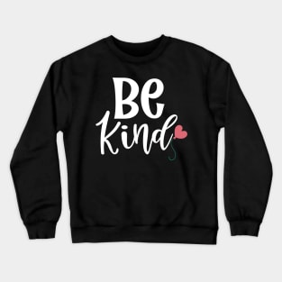 Be Kind. Inspirational Saying to Motivate. Crewneck Sweatshirt